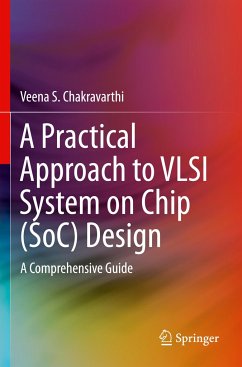A Practical Approach to VLSI System on Chip (SoC) Design - Chakravarthi, Veena S.