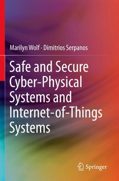 Safe and Secure Cyber-Physical Systems and Internet-of-Things Systems - Wolf, Marilyn;Serpanos, Dimitrios