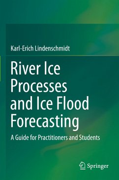 River Ice Processes and Ice Flood Forecasting - Lindenschmidt, Karl-Erich