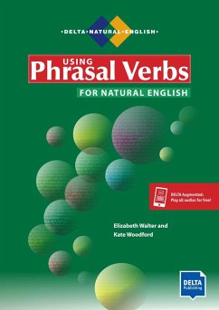 Using Phrasal Verbs for Natural English. Student's Book plus audios via Delta-Augmented - Walter, Elizabeth;Woodford, Kate