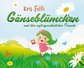 Gänseblümchen und ihre außergewöhnlichen Freunde Gänseblümchen und ihre außergewöhnlichen Freunde