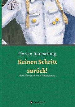 Keinen Schritt zurück! - The sad story of brave Maggy Stuart - Juterschnig, Florian