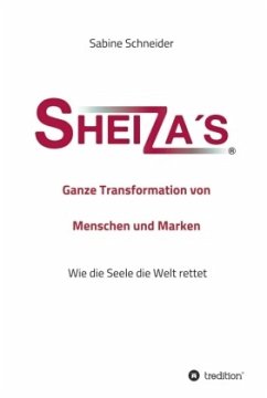 Sheiza´s® Ganze Transformation von Menschen und Marken - Schneider, Sabine