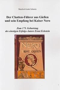 Der Chatten-Führer aus Gießen und sein Empfang bei Kaiser Nero - Schmitz, Manfred-Guido