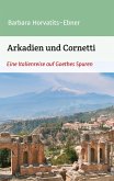 Arkadien und Cornetti