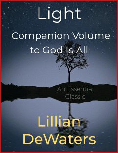 Light, Companion Volume to God Is All (eBook, ePUB) - DeWaters, Lillian
