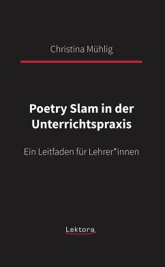Poetry Slam in der Unterrichtspraxis - Mühlig, Christina