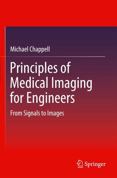 Principles of Medical Imaging for Engineers - Chappell, Michael