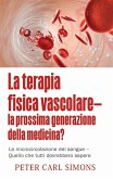 La terapia fisica vascolare - la prossima generazione della medicina? (eBook, ePUB) La terapia fisica vascolare - la prossima generazione della medicina? (eBook, ePUB)