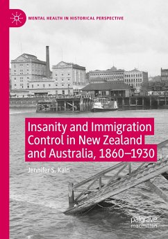 Insanity and Immigration Control in New Zealand and Australia, 1860¿1930 - Kain, Jennifer S.