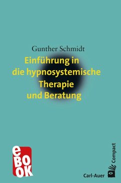 Einführung in die hypnosystemische Therapie und Beratung (eBook, ePUB) - Schmidt, Gunther