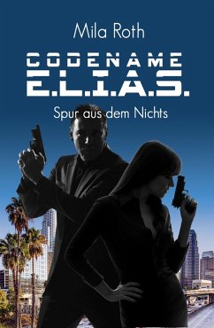 Codename E.L.I.A.S. - Spur aus dem Nichts (eBook, ePUB) - Roth, Mila