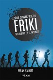 ¿Cómo convertirse en friki y no morir en el intento? (eBook, ePUB)