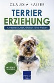 Terrier Erziehung: Hundeerziehung für Deinen Terrier Welpen (eBook, ePUB)