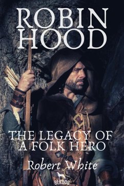 Cover Robin Hood: The Legacy of a Folk Hero (eBook, ePUB)