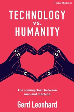 Technology vs. Humanity: The Coming Clash Between Man and Machine (eBook, ePUB) - Leonhard, Gerd