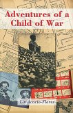 Adventures of a Child of War (eBook, ePUB) Adventures of a Child of War (eBook, ePUB)