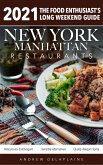2021 New York / Manhattan Restaurants - The Food Enthusiast&quote;s Long Weekend Guide (eBook, ePUB)