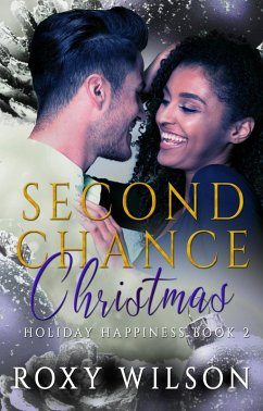 Second Chance Christmas (Holiday Happiness, #2) (eBook, ePUB) - Wilson, Roxy