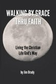 Walking by Grace thru Faith (eBook, ePUB)