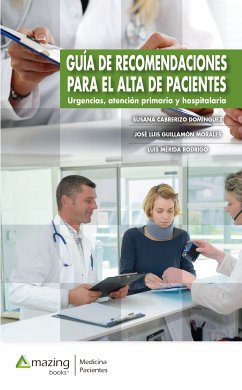 Guía de recomendaciones para el alta de pacientes (eBook, ePUB) - Cabrerizo Domínguez, Susana; Guillamón Morales, José Luis; Mérida Rodrigo, Luis