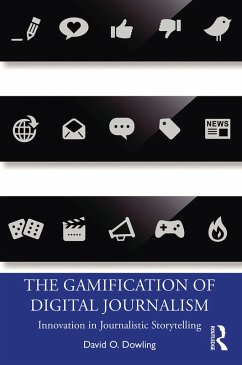 The Gamification of Digital Journalism (eBook, PDF) - Dowling, David O.