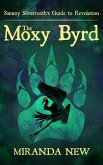 The Moxy Byrd (Sammy Silvertooth's Guide to Revolution, #1) (eBook, ePUB)