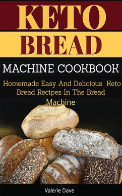 Keto Bread Machine Cookbook (eBook, ePUB) - Dave, Valerie