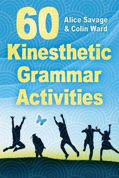 60 Kinesthetic Grammar Activities (Teacher Tools, #7) (eBook, ePUB) - Savage, Alice; Ward, Colin
