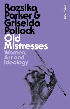 Old Mistresses (eBook, ePUB) - Parker, Rozsika; Pollock, Griselda