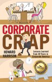 Corporate Crap: Lessons Learned from 40 Years in Corporate America (eBook, ePUB)