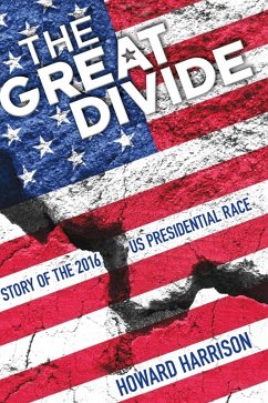 Great Divide: Story of the 2016 US Presidential Race (eBook, ePUB) - Harrison, Howard