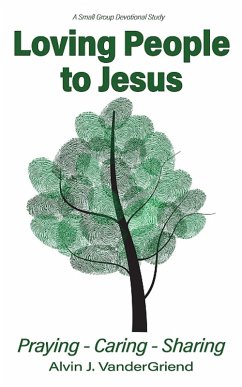 Loving People to Jesus (eBook, ePUB) - Griend, Alvin J. Vander