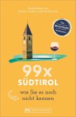 99 x Südtirol wie Sie es noch nicht kennen (Mängelexemplar)