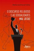 O Discurso Religioso e as Sexualidades Mal Ditas (eBook, ePUB) O Discurso Religioso e as Sexualidades Mal Ditas (eBook, ePUB)