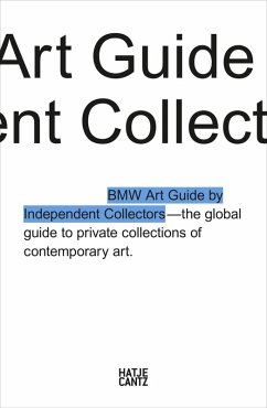The Fourth BMW Art Guide by Independent Collectors (eBook, PDF) - Barillà, Silvia Anna; Büsing, Nicole; Forbes, Alexander; Fulton, Jeni; Klaas, Heiko; Meixner, Christiane; Reimers, Anne