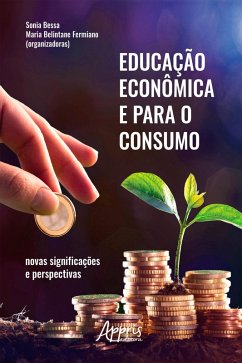 Educação Econômica e para o Consumo: Novas Significações e Perspectivas (eBook, ePUB) - Bessa, Sonia; Fermiano, Maria Belintane
