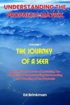 Understanding the Prophetic Matrix (The Journey of a Seer, #1) (eBook, ePUB) - Brinkman, Ed