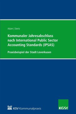 Kommunaler Jahresabschluss nach International Public Sector Accounting Standards (IPSAS) am Beispiel der Stadt Leverkusen (eBook, PDF) - Adam, Berit; Stertz, Andrea