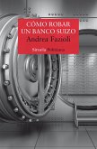 Cómo robar un banco suizo (eBook, ePUB)