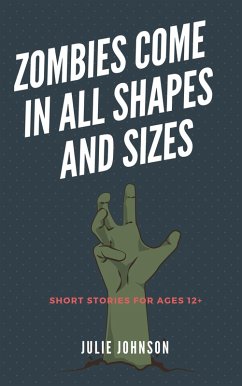 Zombies Come In All Shapes And Sizes (eBook, ePUB) - Johnson, Julie