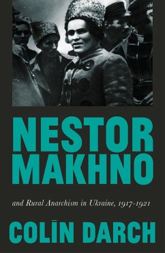 Nestor Makhno and Rural Anarchism in Ukraine, 1917-1921 (eBook, ePUB) - Darch, Colin