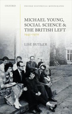Michael Young, Social Science, and the British Left, 1945-1970 - Butler, Lise (Lecturer in Modern History, Lecturer in Modern History