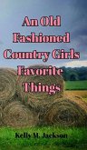 Old Fashioned Country Girls Favorite Things