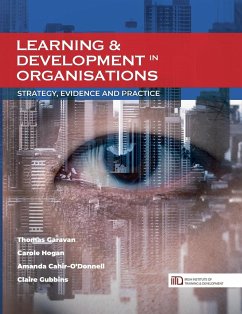 Learning & Development in Organisations - Garavan, Thomas; Hogan, Carole; Cahir-O'Donnell, Amanda