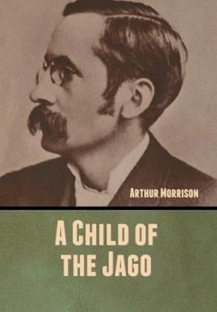 A Child of the Jago - Morrison, Arthur