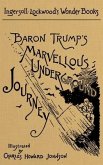 Baron Trump's Marvellous Underground Journey: A Facsimile of the Original 1893 Edition