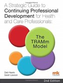 A Strategic Guide to Continuing Professional Development for Health and Care Professionals: The TRAMm Model