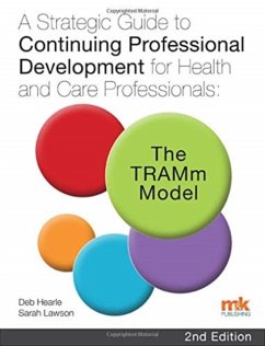 A Strategic Guide to Continuing Professional Development for Health and Care Professionals: The TRAMm Model - Hearle, Deb; Lawson, Sarah