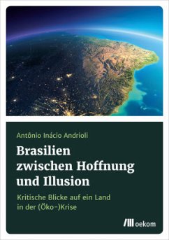 Brasilien zwischen Hoffnung und Illusion - Andrioli, Antônio Inácio